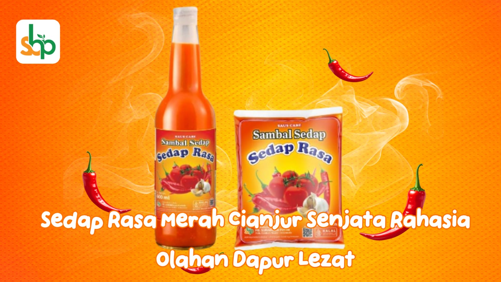 Produk saus penyedap Sedap rasa merah cianjur siap disajikan bersama santapan hangat